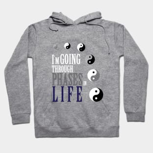 I'm going through phases in life, yin yang design Hoodie